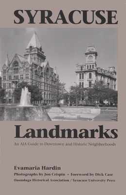 Syracuse Landmarks: An Aia Guide to Downtown and Historic Neighborhoods - Evamaria Hardin