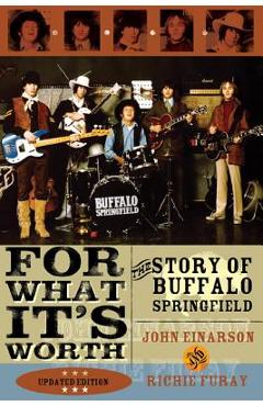 For What It's Worth: The Story of Buffalo Springfield - John Einarson