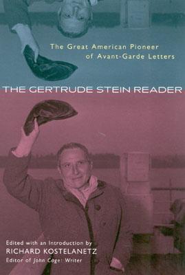 The Gertrude Stein Reader: The Great American Pioneer of Avant-Garde Letters - Richard Kostelanetz