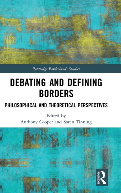 Debating and Defining Borders: Philosophical and Theoretical Perspectives - Anthony Cooper