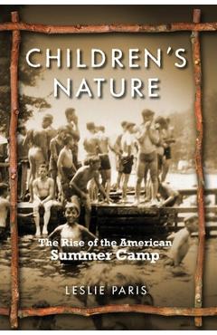 Coperta cărții 'Children's Nature: The Rise of the American Summer Camp - Leslie Paris'