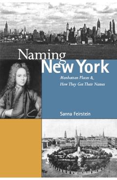 Coperta cărții 'Naming New York: Manhattan Places and How They Got Their Names - Sanna Feirstein'