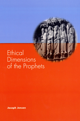 Ethical Dimensions of the Prophets - Joseph Jensen