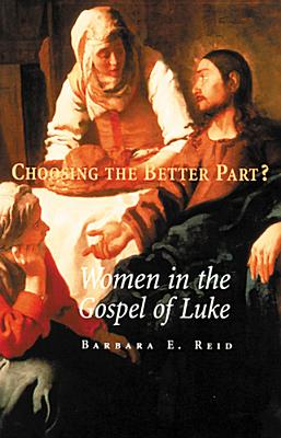 Coperta cărții 'Choosing the Better Part?: Women in the Gospel of Luke - Barbara E. Reid'