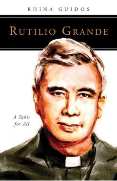 Coperta cărții 'Rutilio Grande: A Table for All - Rhina Guidos'