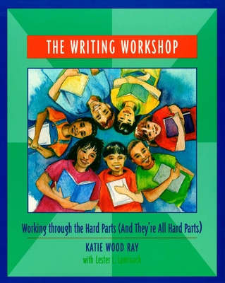 The Writing Workshop: Working Through the Hard Parts (and They're All Hard Parts) - Katie Wood Ray