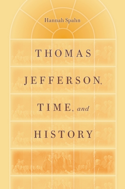 Thomas Jefferson, Time, and History - Hannah Spahn