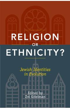 Poza produsului Religion or Ethnicity?: Jewish Identities in Evolution - Zvi Gitelman