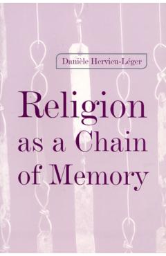 Poza produsului Religion as a Chain of Memory - Daniele Hervieu-leger