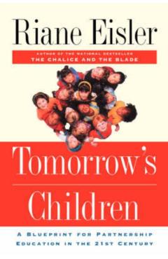 Poza produsului Tomorrow's Children: A Blueprint for Partnership Education in the 21st Century - Riane Eisler
