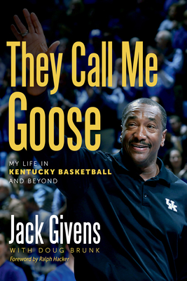 They Call Me Goose: My Life in Kentucky Basketball and Beyond - Jack Givens