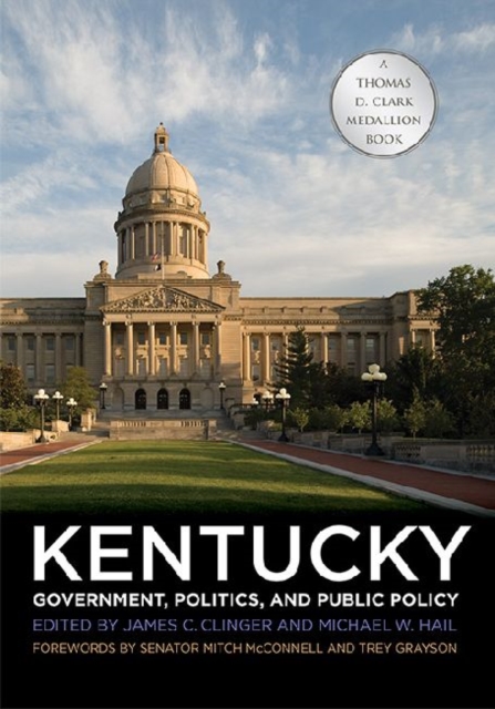 Kentucky Government, Politics, and Public Policy - James C. Clinger