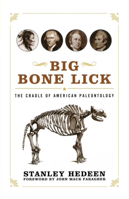 Big Bone Lick: The Cradle of American Paleontology - Stanley Hedeen