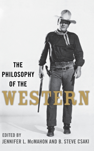 The Philosophy of the Western - Jennifer L. Mcmahon