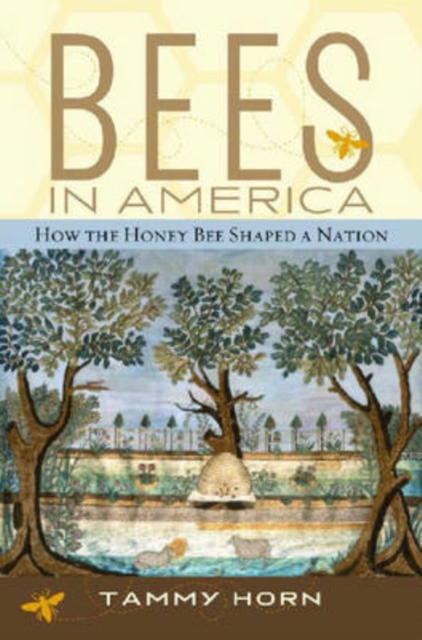 Bees in America: How the Honey Bee Shaped a Nation - Tammy Horn