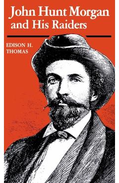 Coperta cărții 'John Hunt Morgan and His Raiders - Edison H. Thomas'
