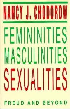 Coperta cărții 'Femininities, Masculinities, Sexualities: Freud and Beyond - Nancy J. Chodorow'