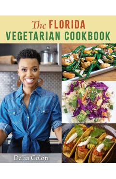 The Florida Vegetarian Cookbook - Dalia Colón