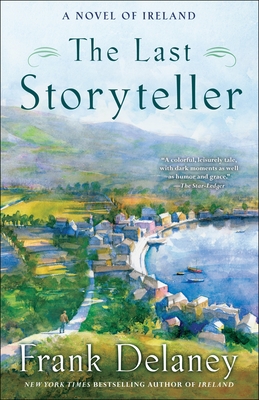 The Last Storyteller: A Novel of Ireland - Frank Delaney