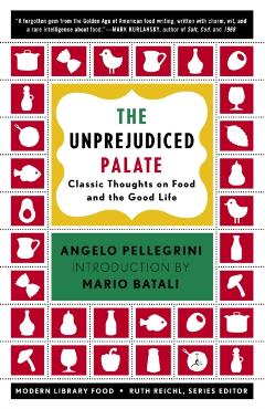 The Unprejudiced Palate: Classic Thoughts on Food and the Good Life - Angelo M. Pellegrini