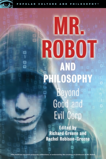 Mr. Robot and Philosophy: Beyond Good and Evil Corp - Richard Greene