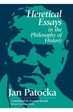 Heretical Essays in the Philosophy of History - James Dodd