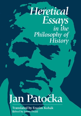 Heretical Essays in the Philosophy of History - James Dodd