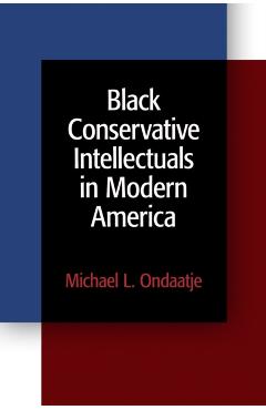 Coperta cărții 'Black Conservative Intellectuals in Modern America - Michael L. Ondaatje'