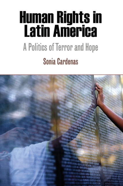 Human Rights in Latin America: A Politics of Terror and Hope - Sonia Cardenas