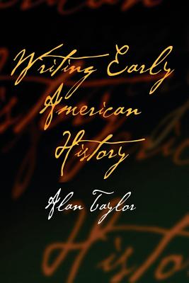 Writing Early American History - Alan Taylor