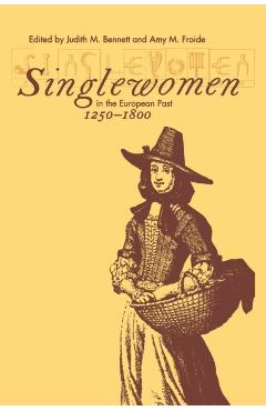 Poza produsului Singlewomen in the European Past, 1250-1800 - Judith M. Bennett