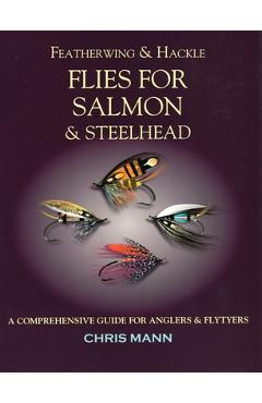 Coperta cărții 'Featherwing & Hackle Flies for Salmon & Steelhead: A Comprehensive Guide for Anglers and Flytyers - Chris Mann'
