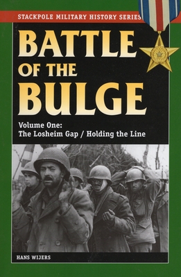 The Battle of the Bulge: The Losheim Gap/Holding the Line, Volume 1 - Hans Wijers
