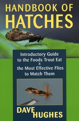 Coperta cărții 'Handbook of Hatches: Introductory Guide to the Foods Trout Eat & the Most Effective Flies to Match Them - Dave Hughes'
