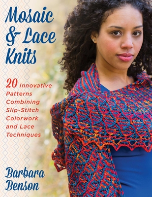 Coperta cărții 'Mosaic & Lace Knits: 20 Innovative Patterns Combining Slip-Stitch Colorwork and Lace Techniques - Barbara Benson'