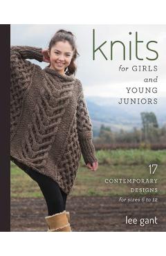 Coperta cărții 'Knits for Girls and Young Juniors: 17 Contemporary Designs for Sizes 6 to 12 - Lee Gant'