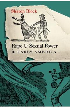 Poza produsului Rape and Sexual Power in Early America: - Sharon Block