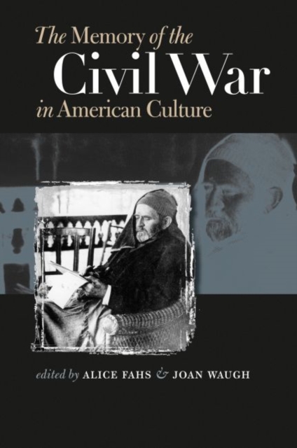 The Memory of the Civil War in American Culture - Alice Fahs