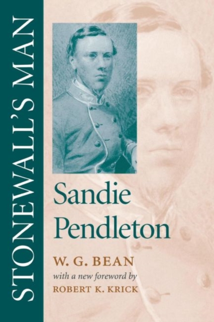 Stonewall's Man: Sandie Pendleton - W. G. Bean