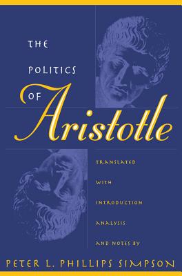 Politics of Aristotle - Peter L. Phillips Simpson