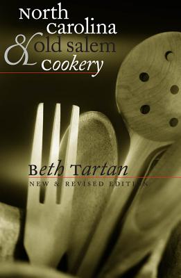 North Carolina and Old Salem Cookery - Beth Tartan