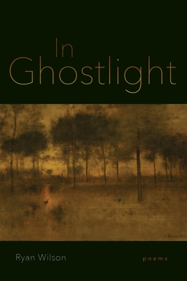 In Ghostlight: Poems - Ryan Wilson