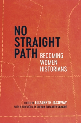 No Straight Path: Becoming Women Historians - Elizabeth Jacoway