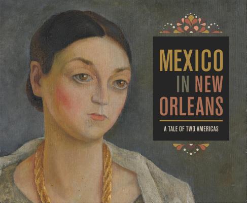 Mexico in New Orleans: A Tale of Two Americas - Katie A. Pfohl