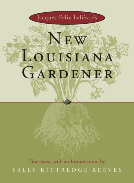 Jacques-Felix Lelievre's New Louisiana Gardender - Sally Kittredge Reeves