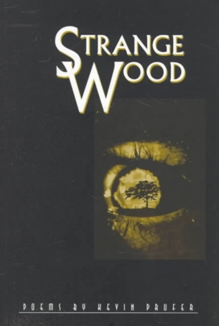 Strange Wood: Poems - Kevin D. Prufer