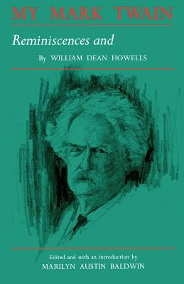 My Mark Twain: Reminiscences and Criticisms - William Dean Howells