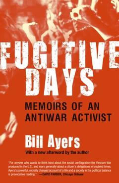 Poza produsului Fugitive Days: Memoirs of an Antiwar Activist - Bill Ayers