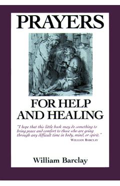 Prayers for Help and Healing - William T. Barclay