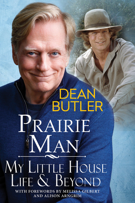 Prairie Man: My Little House Life & Beyond - Dean Butler